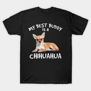 My Best Buddy Is A Chihuahua T-Shirt